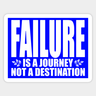 Failure is a journey not a destination (Text in white) Magnet